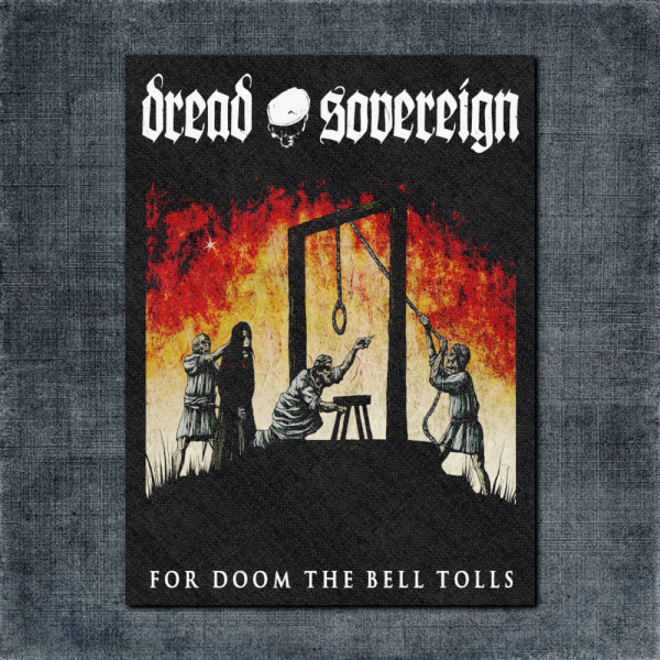 Dread Sovereign Back Patch, Dread Sovereign For Doom the Bell Tolls Big Back Patch