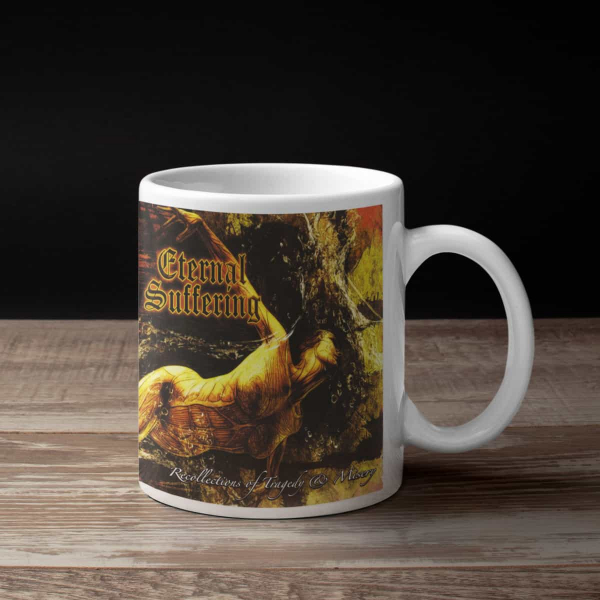 Eternal Suffering Coffee Mug, Eternal Suffering Recollections Of Tragedy & Misery Coffee Mug