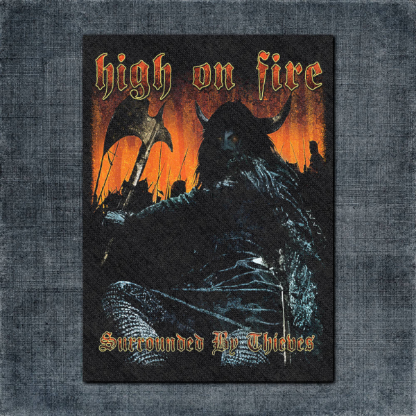 High On Fire Back Patch, High On Fire Surrounded by Thieves Big Back Patch