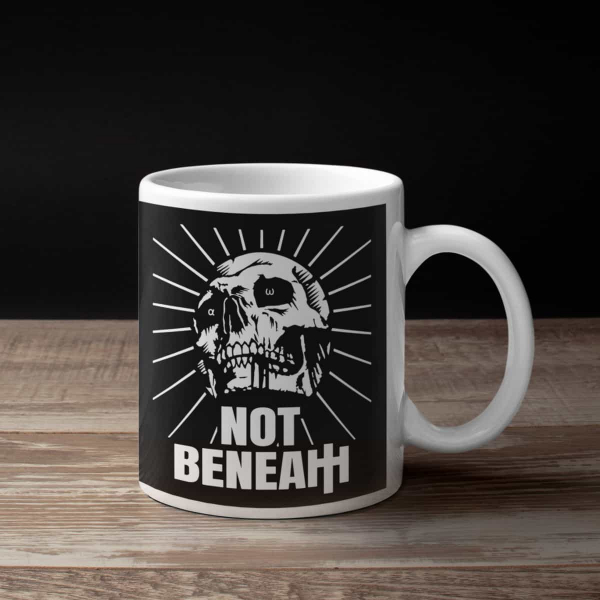 Not Beneath Coffee Mug, Not Beneath Memento Mori Coffee Mug